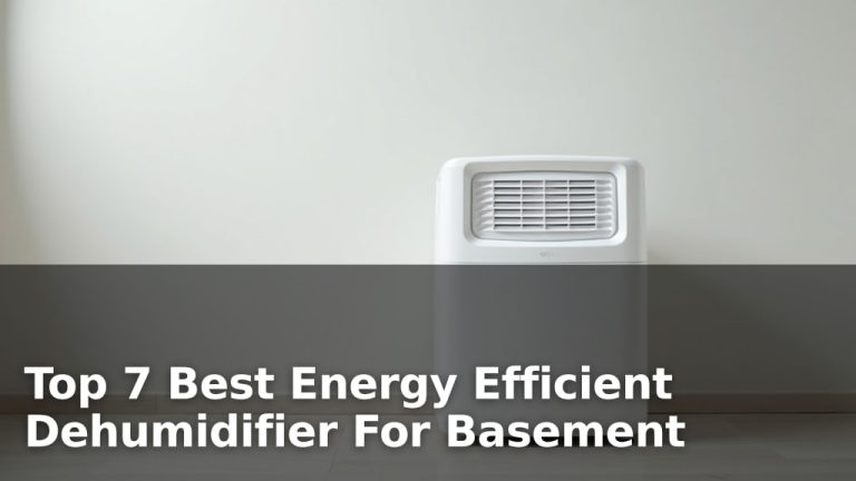 Top 7 Best Energy Efficient Dehumidifier For Basement