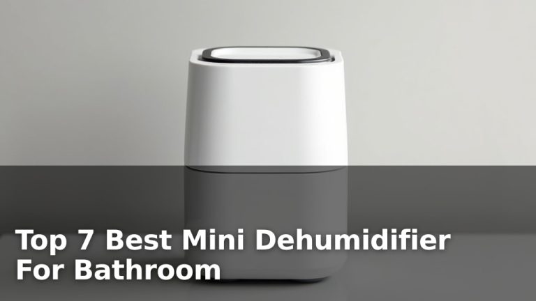 Top 7 Best Mini Dehumidifier For Bathroom