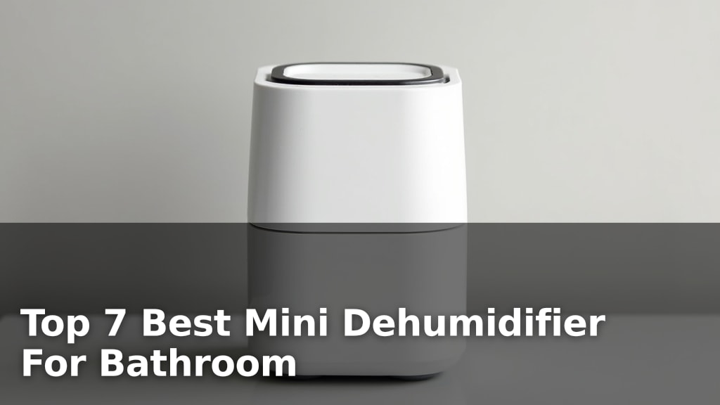 Top 7 Best Mini Dehumidifier For Bathroom