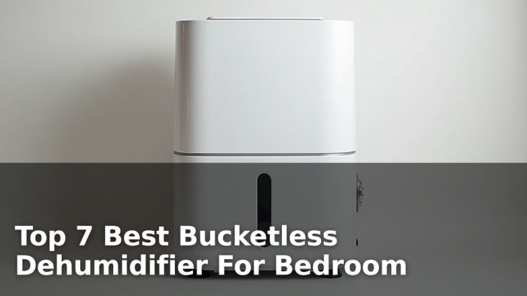 Top 7 Best Bucketless Dehumidifier For Bedroom