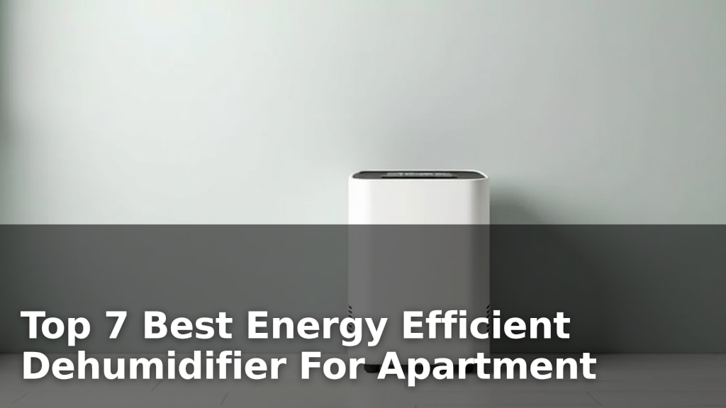 Top 7 Best Energy Efficient Dehumidifier For Apartment