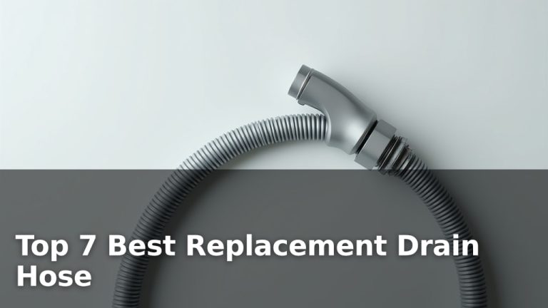 Top 7 Best Replacement Drain Hose