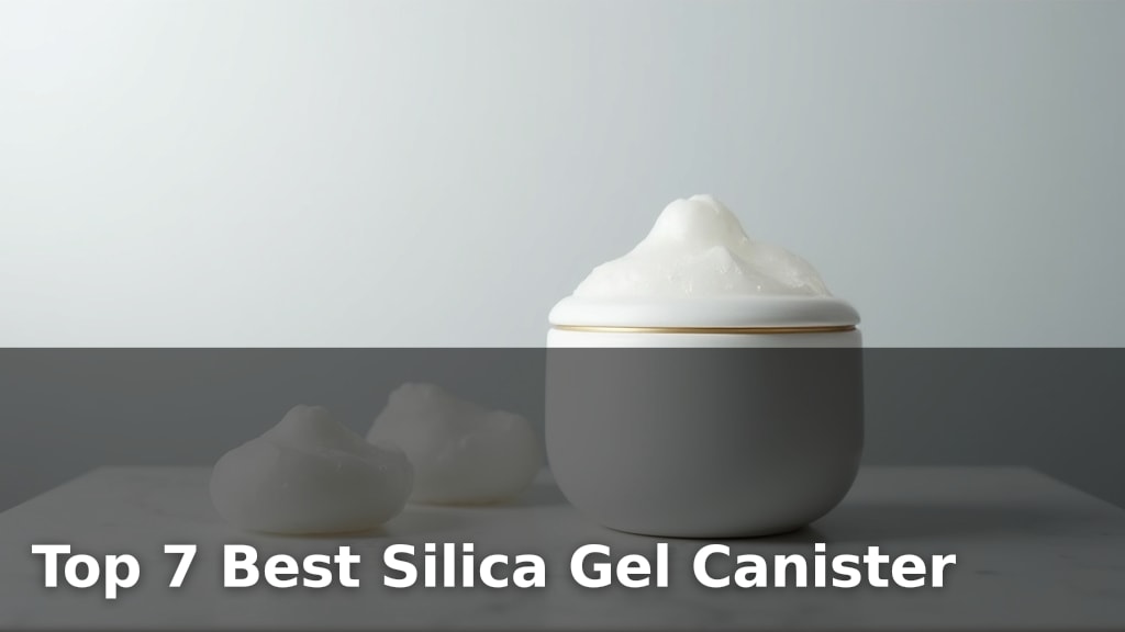 Top 7 Best Silica Gel Canister