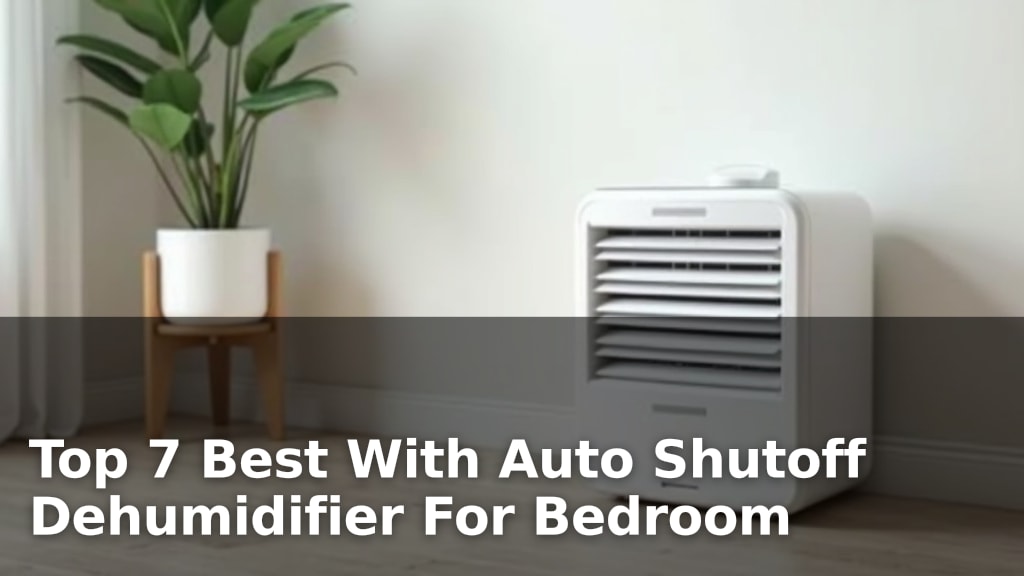 Top 7 Best With Auto Shutoff Dehumidifier For Bedroom